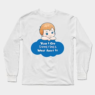 BABY - Yeah I Cry Sometimes What About It Long Sleeve T-Shirt